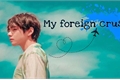 História: My foreign crush