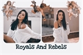História: Royals And Rebels