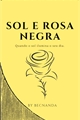 História: Sol e a Rosa Negra