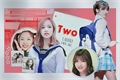 História: TWO - MiMo , MinaYeon