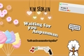 História: Waiting For You, Anpanman