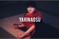 História: Yarinaosu