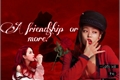 História: A friendship or more?(Chaennie)