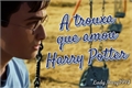 História: A trouxa que amou Harry Potter