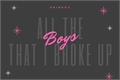 História: All The Boys That I Broke Up