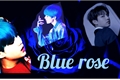 História: Blue rose