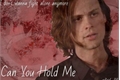 História: Can You Hold Me - Imagine Spencer Reid