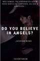 História: Do you believe in angels? Jackson Wang