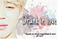 História: Drunk in love - YoonMin