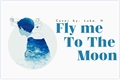 História: Fly Me To The Moon