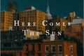 História: Here Comes The Sun