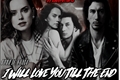 História: I Will Love You Till The End - Reylo Modern