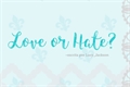 História: Love or Hate?