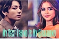 História: My Best Friend Is My Girlfriend