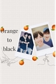 História: Orange to black