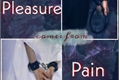 História: Pleasure Comes From Pain