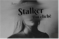 História: Stalker - Um clich&#234;