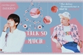 História: Talk so Much - Taegi - One Shot