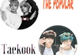 História: The popular - Taekook - Vkook.