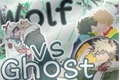 História: Wolf vs Ghost