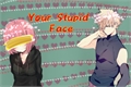 História: Your Stupid Face (Imagine Bakugou)