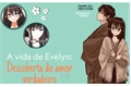 História: A vida de Evelyn: Descoberta do amor verdadeiro