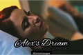 História: Alex&#39;s Dream