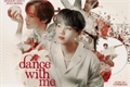 História: Dance With Me - Yoonseok x Sope -