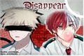 História: Disappear - TodoBaku