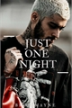 História: Just one Night - Ziam Mayne -
