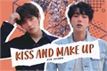 História: Kiss and Make Up -- (TAEJIN)