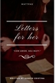 História: Letters for her
