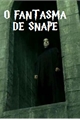 História: O Fantasma de Snape