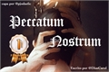 História: Peccatum Nostrum
