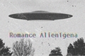 História: Romance Alien&#237;gena