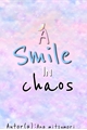 História: Smile in chaos