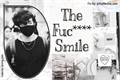 História: The Fuc.... Smile