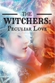 História: The Witchers : Peculiar Love