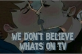 História: Tomtord - We don&#39;t believe whats on TV