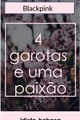 História: 4 garotas e uma paix&#227;o (bp, twice, bts etc)