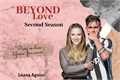 História: Beyond Love- Second Season