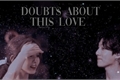 História: Doubts about this love