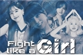 História: Fight Like A Girl Twice - Michaeng Dahmo