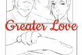 História: Greater Love (Settphel A.B.O)