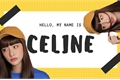 História: Hi, my name is Celine.