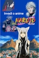 História: Invadi o anime NARUTO!!