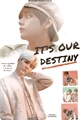 História: It’s Our Destiny - Taegi
