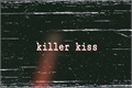 História: Killer Kiss