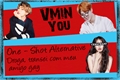 História: One - Shot Vmin e You