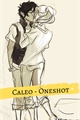 História: Oneshot Caleo